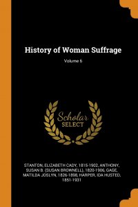 History of Woman Suffrage; Volume 6