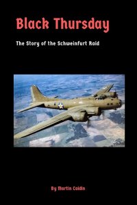 Black Thursday. The Story of the Schweinfurt Raid