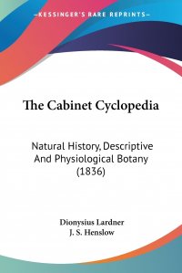 The Cabinet Cyclopedia. Natural History, Descriptive And Physiological Botany (1836)