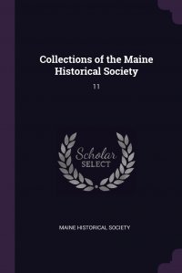 Collections of the Maine Historical Society. 11