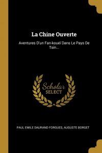 La Chine Ouverte. Aventures D'un Fan-kouei Dans Le Pays De Tsin...