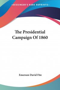 The Presidential Campaign Of 1860