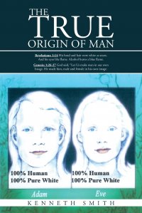 Kenneth Smith - «The True Origin of Man»