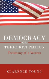 Democracy or Terrorist Nation. Testimony of a Veteran