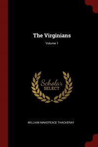 William Makepeace Thackeray - «The Virginians; Volume 1»