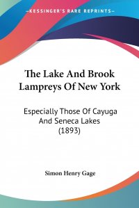 The Lake And Brook Lampreys Of New York. Especially Those Of Cayuga And Seneca Lakes (1893)