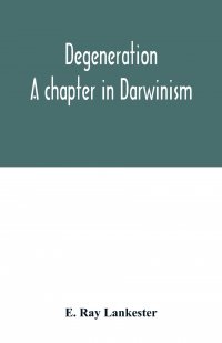 Degeneration. a chapter in Darwinism