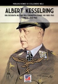 Kesselring. una biografia militare dell'Oberbefehlshaber Sud, 1943- 1945 - Vol. II