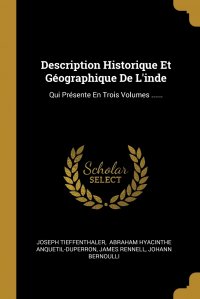 Description Historique Et Geographique De L'inde. Qui Presente En Trois Volumes ......