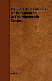 Manners and Customs of the Japanese, in the Nineteenth Century