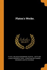 Plato, Wilhelm Sigismund Teuffel, Gottlieb Lukas Friedrich Tafel - «Platon's Werke»