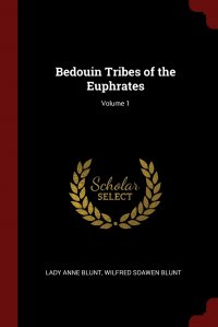 Bedouin Tribes of the Euphrates; Volume 1