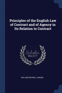 Principles of the English Law of Contract and of Agency in Its Relation to Contract