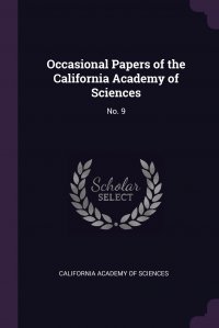 Occasional Papers of the California Academy of Sciences. No. 9