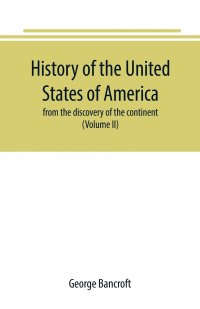 History of the United States of America. from the discovery of the continent (Volume II)