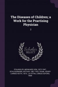 The Diseases of Children; a Work for the Practising Physician. 2