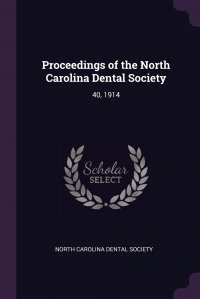 Proceedings of the North Carolina Dental Society. 40, 1914