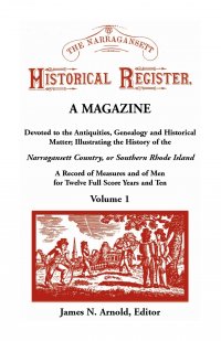 The Narragansett Historical Register, A Magazine Devoted to the Antiquities, Genealogy and Historical Matter Illustrating the History of the Narra-gansett Country, or Southern Rhode Island. A