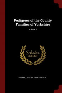 Pedigrees of the County Families of Yorkshire; Volume 2