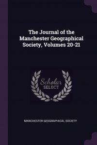 The Journal of the Manchester Geographical Society, Volumes 20-21