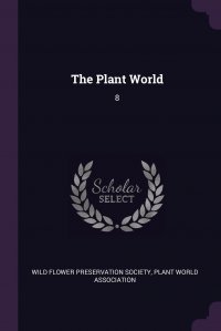 Plant World Association, Wild Flower Preservation Society - «The Plant World. 8»