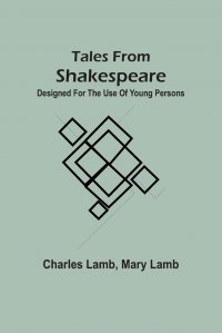 Tales From Shakspeare. Designed For The Use Of Young Persons