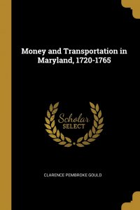 Money and Transportation in Maryland, 1720-1765