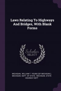 Laws Relating To Highways And Bridges, With Blank Forms