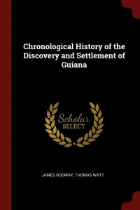 Chronological History of the Discovery and Settlement of Guiana