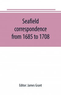 Seafield correspondence from 1685 to 1708