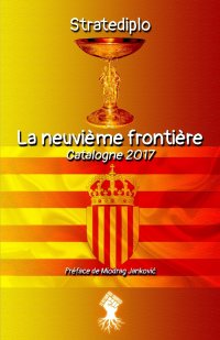 La neuvieme frontiere. Catalogne 2017