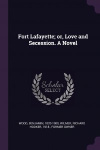 Fort Lafayette; or, Love and Secession. A Novel