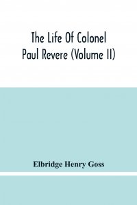 The Life Of Colonel Paul Revere (Volume Ii)