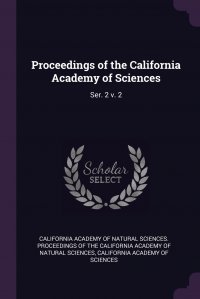 Proceedings of the California Academy of Sciences. Ser. 2 v. 2