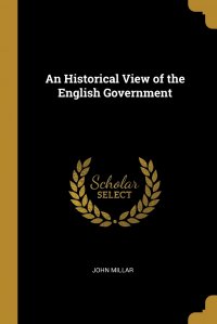 An Historical View of the English Government