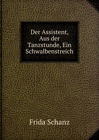 Der Assistent, Aus der Tanzstunde, Ein Schwalbenstreich