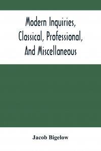 Modern Inquiries, Classical, Professional, And Miscellaneous