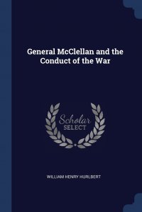 General McClellan and the Conduct of the War