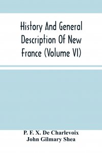 History And General Description Of New France (Volume Vi)