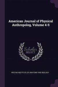 American Journal of Physical Anthropolog, Volume 4-5