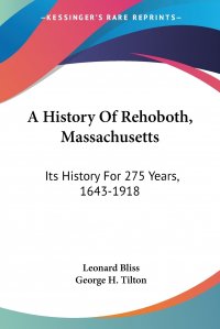 A History Of Rehoboth, Massachusetts. Its History For 275 Years, 1643-1918