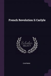 Chapman - «French Revolution Ii Carlyle»