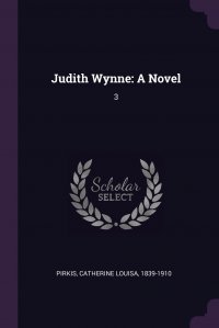 Judith Wynne. A Novel: 3