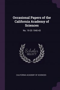 Occasional Papers of the California Academy of Sciences. No. 19-20 1940-43