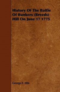 History Of The Battle Of Bunkers (Breeds) Hill On June 17 1775