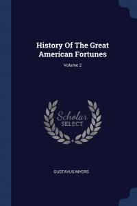 History Of The Great American Fortunes; Volume 2