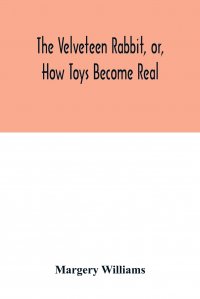 The velveteen rabbit, or, how toys become real