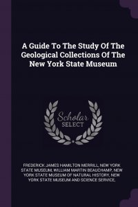 A Guide To The Study Of The Geological Collections Of The New York State Museum