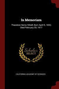 In Memoriam. Theodore Henry Hittell, Born April 5, 1830, Died February 23, 1917