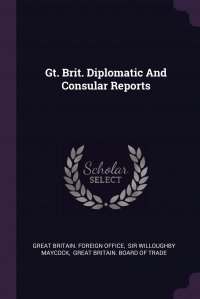 Gt. Brit. Diplomatic And Consular Reports